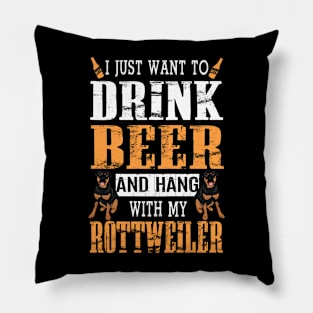 I Just Want To Drink Beer And Hang With My Rottweiler Dog Pillow