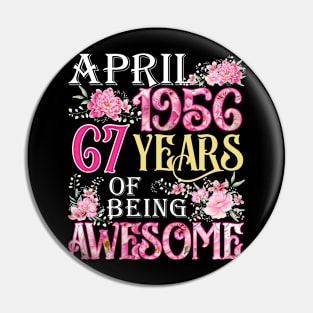 April Girl 1956 Shirt 67th Birthday 67 Years Old Pin