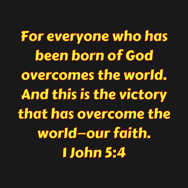 Bible Verse 1 John 5:4 by Prayingwarrior