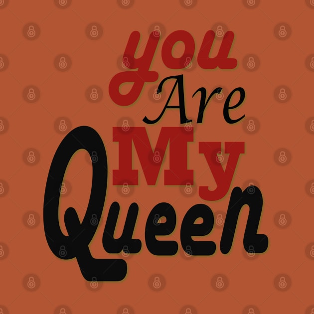 you are my queen tshirt by Day81