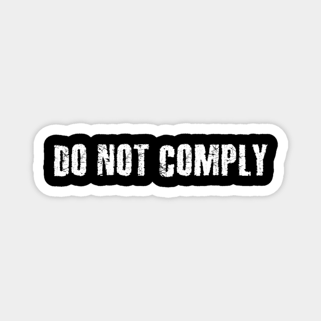 Do Not Comply Magnet by Terry With The Word