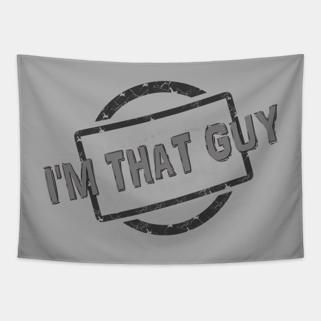 I'M THAT GUY! Tapestry by D_AUGUST_ART_53