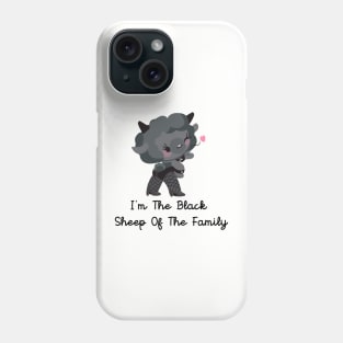 i'm the black sheep of the family( the family dissapointment) Phone Case