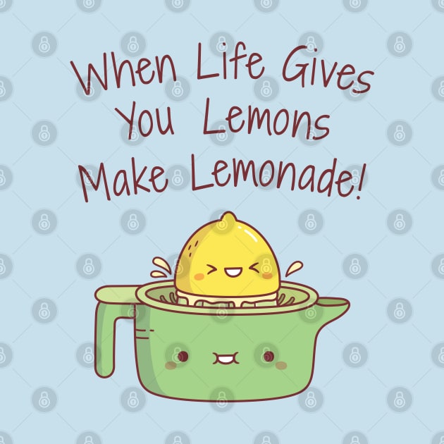 When Life Gives You Lemons Make Lemonade Quote by rustydoodle