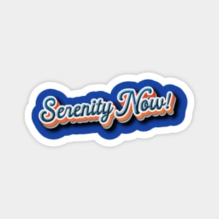 Serenity Now! Magnet