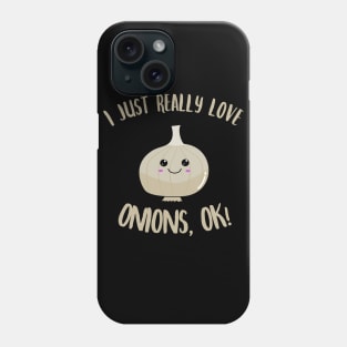 I Just Really Love Onions OK Kawaii Onion Phone Case