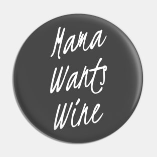 Mama wants Wine | Wine Lovers gift | wine shirt | Gift for Mom Pin