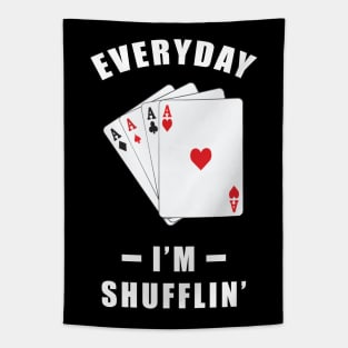 Everyday, I'm Shuffling - Funny Poker Joke Tapestry