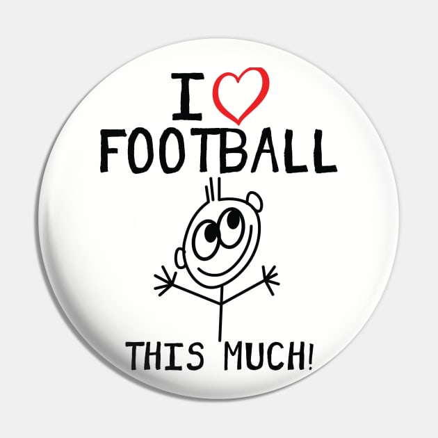 I Love Football This Much Pin by Rebus28