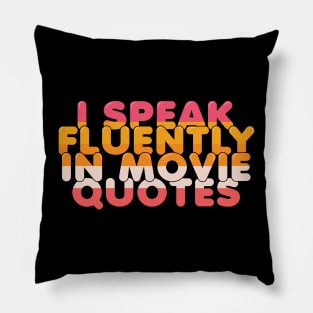 I Speak Fluently in Movie Quotes Pillow