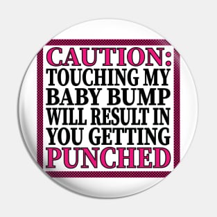 Caution: Touching My Baby Bump Will Result In You Getting Punched Pin