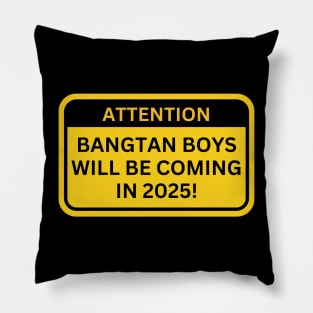 Attention BTS Will Be Coming In 2025 Pillow