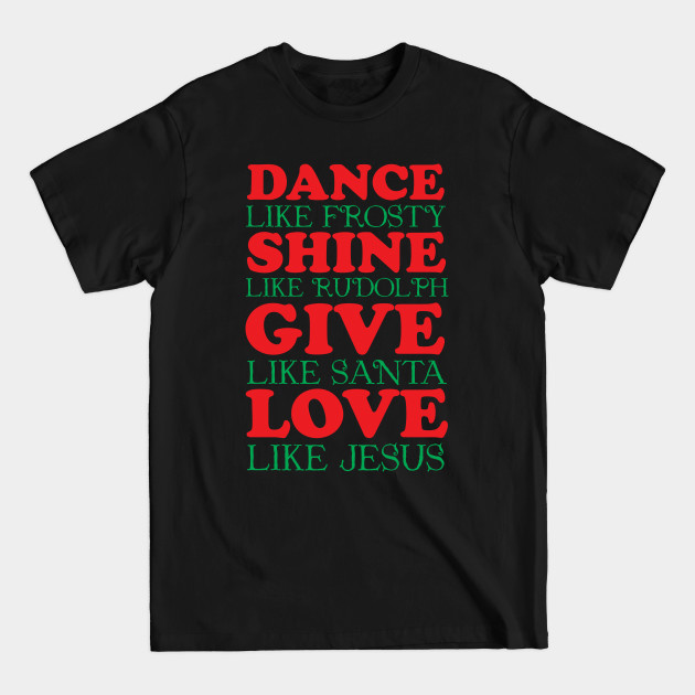 Disover Dance Like Frosty Love Like Jesus - Funny Christmas - Dance Like Frosty - T-Shirt