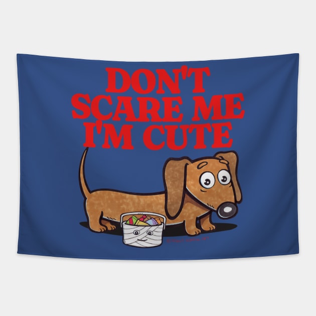 Cute and Funny Doxie Dachshund Don't Scare Me I'm Cute with candy going trick or treat on Halloween tee Tapestry by Danny Gordon Art