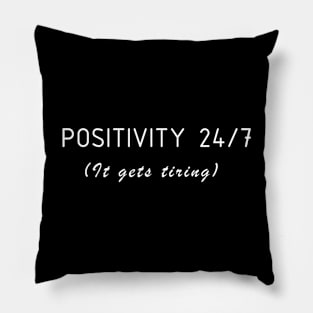 Positivity gets tired Pillow