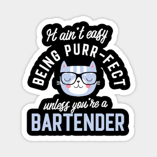 Bartender Cat Lover Gifts - It ain't easy being Purr Fect Magnet