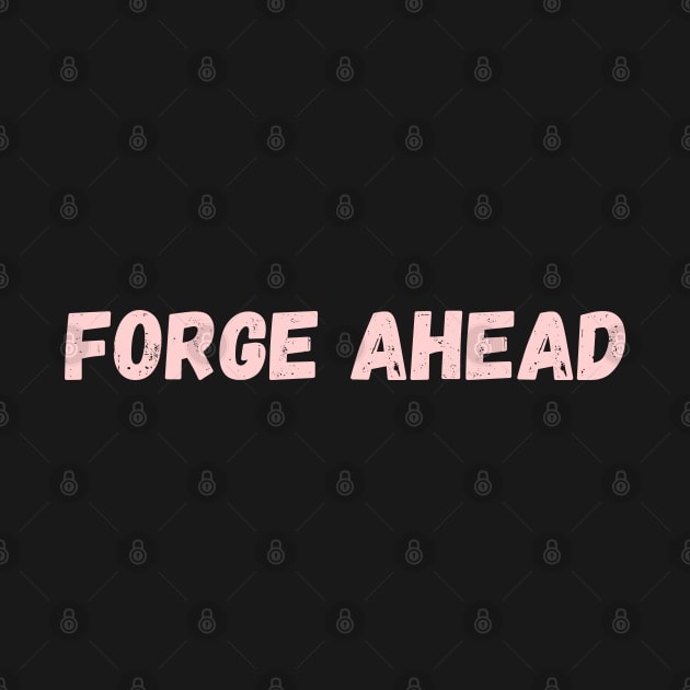 Forge Ahead by Osangen