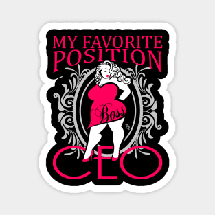 My favorite position- CEO Magnet