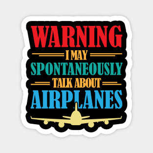 Warning I May Spontaneously Talk About Airplanes Funny Pilot Magnet