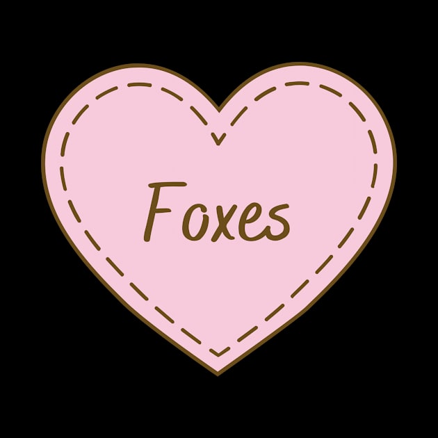 I Love Foxes Simple Heart Design by Word Minimalism