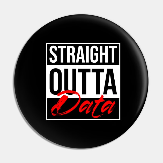 Straight Outta of Data Pin by Peachy T-Shirts