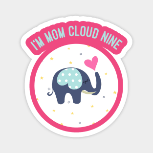 I'm On Cloud Nine,  Mothers Day, Mum Gift, Mom's Gift Magnet