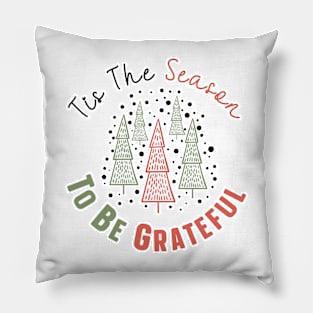 Tis The Season To Be Grateful Pillow