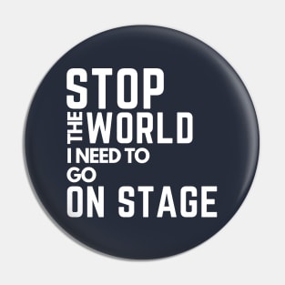 stop the world i need to go in stage Pin