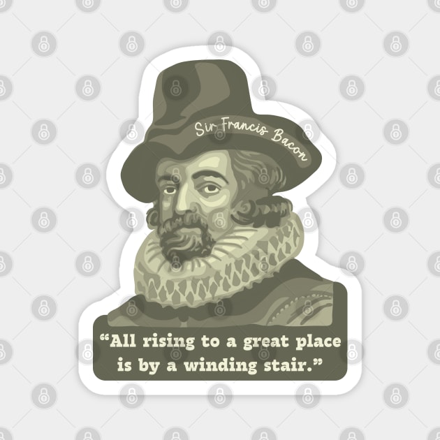 Sir Francis Bacon Portrait and Quote Magnet by Slightly Unhinged