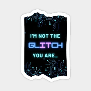 I'm Not The Glitch - Cyberpunk Reference Design Magnet