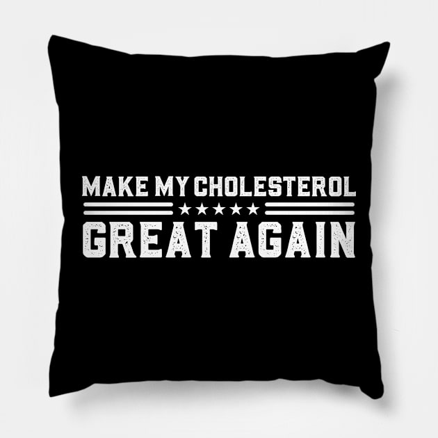 Make My Cholesterol Levels Great Again Funny Diet joke Pillow by abdelmalik.m95@hotmail.com