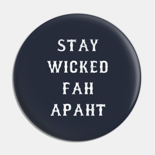 Stay Wicked Fah Apaht Pin