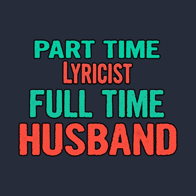 Lyricist Part Time Husband Full Time by divawaddle
