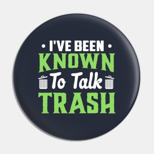 I've been known to talk trash Pin