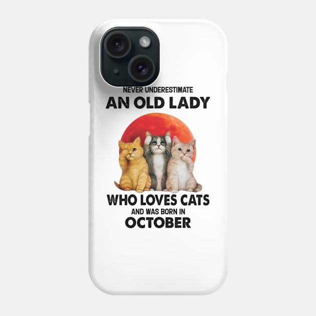 Never Underestimate An Old Lady Who Loves Cats And Was Born In October Phone Case by Bunzaji