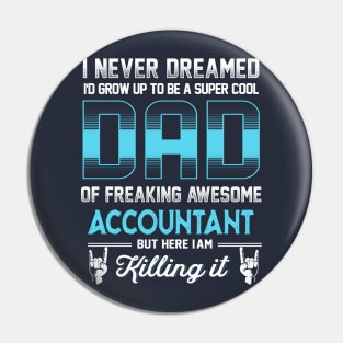 Super Cool Dad- Freaking Awesome Accountant Pin