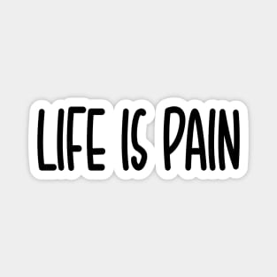 Life is pain Magnet