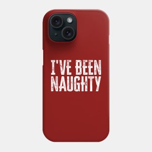 I've been naughty Phone Case