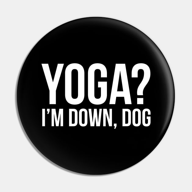 Yoga? I'm Down Dog Pin by evokearo