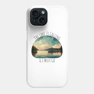 The Lake Is Calling & I Must Go Phone Case