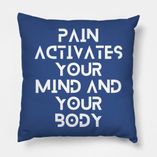 pain activates your mind and your body motivational quote design Pillow