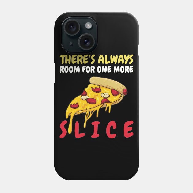 There's Always Room For One More Slice Phone Case by OffTheDome