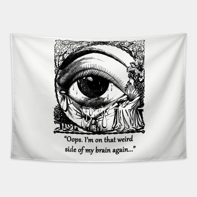 "Oops. I'm on that weird side of my brain again..." Tapestry by Taversia