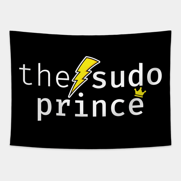 The sudo prince. A funny design perfect for unix and linux users, sysadmins or anyone in IT support Tapestry by RobiMerch