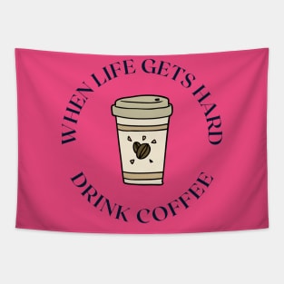 When life gets hard drink coffee Tapestry