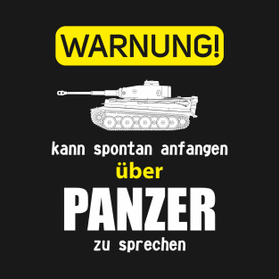 In German: WARNUNG kann spontan anfangen zu sprechen über PANZER (Tiger) T-Shirt