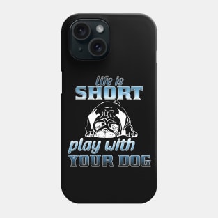 Life is short play with your dog Phone Case