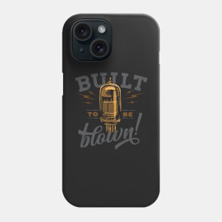 Built to be blown retro style vacuum tube Phone Case