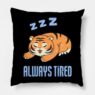 Always Tired Tiger Pillow