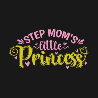 Step Mom's little Princess T-Shirt